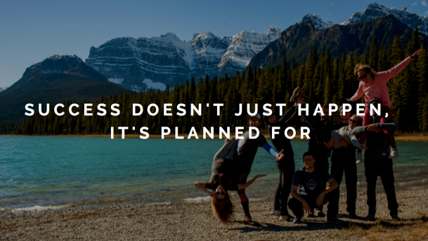 Success Doesn't Just Happen. It's Planned For.